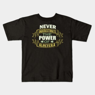 Never Underestimate the Power of Aloe Vera Kids T-Shirt